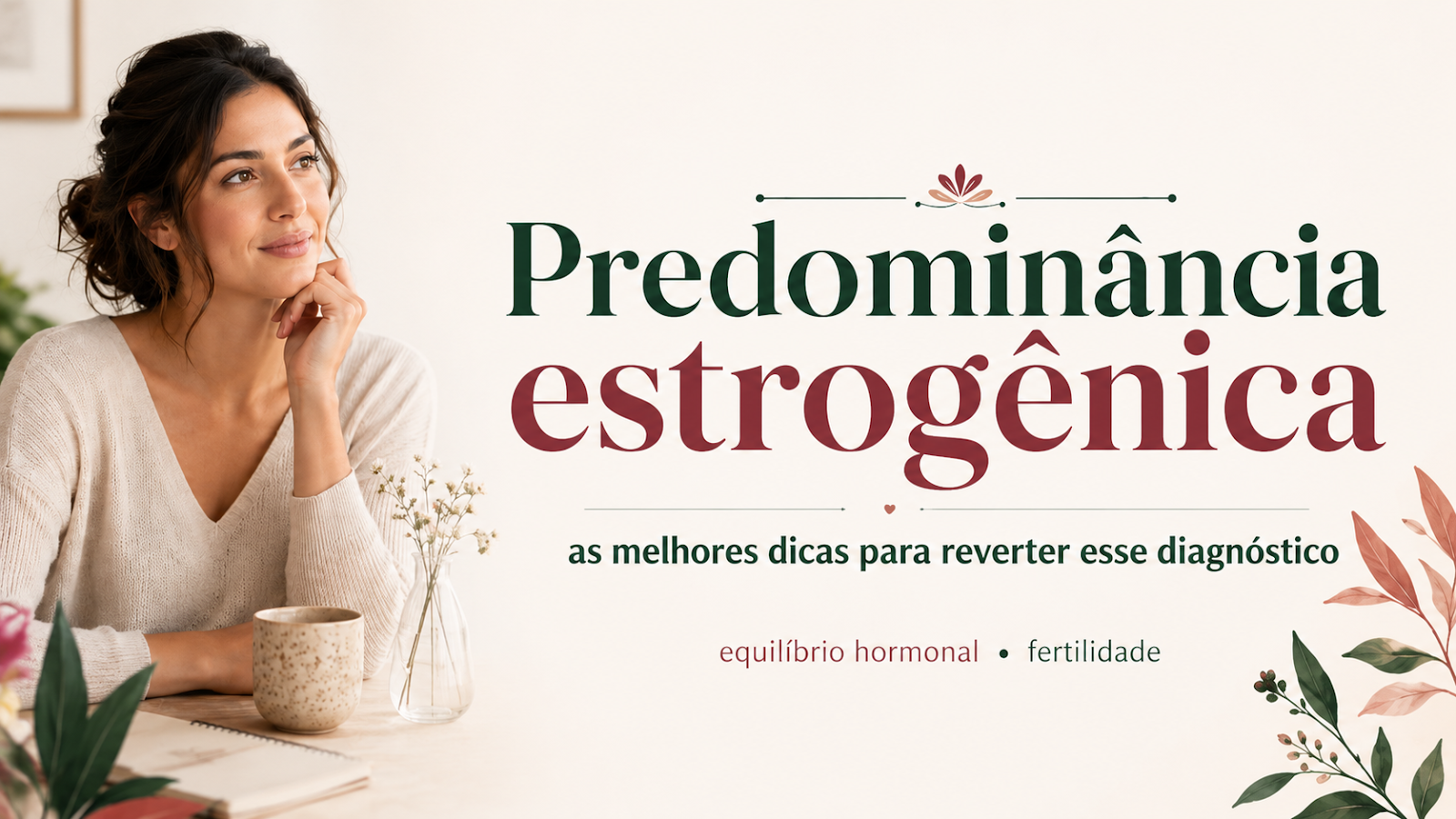 Predominância estrogênica: equilíbrio hormonal entre estrogênio e progesterona, como reverter naturalmente