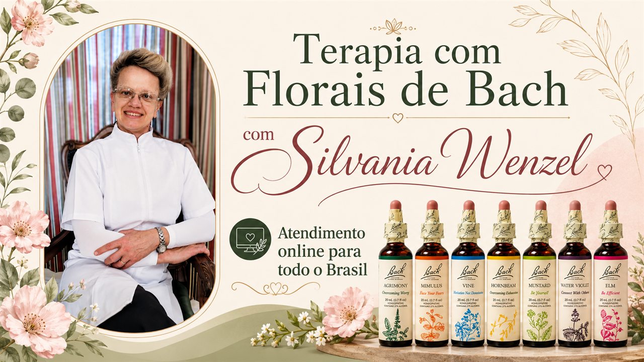 Terapia com Florais de Bach com Silvania Wenzel, atendimento online para todo o Brasil